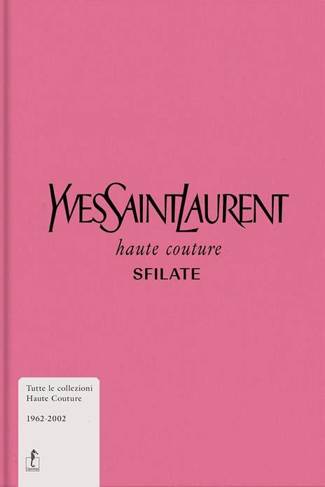 yves saint laurent haute couture sfilate libro|Yves Saint Museo .